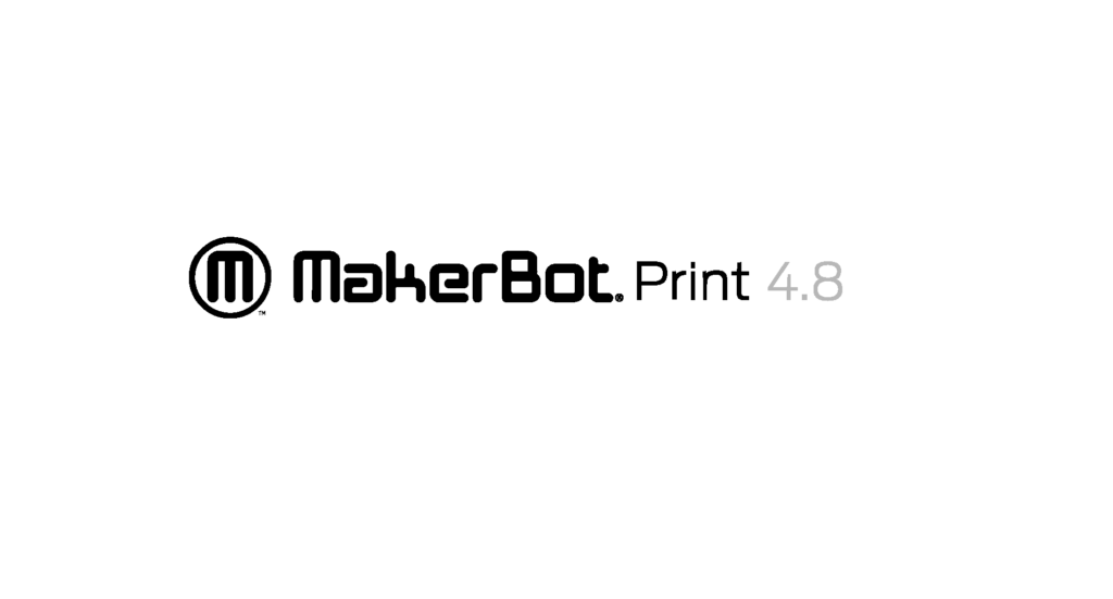 Feature Updates in MakerBot Print 4.8 MakerBot